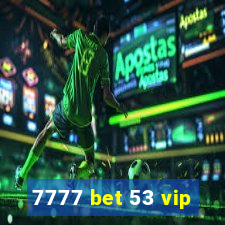 7777 bet 53 vip